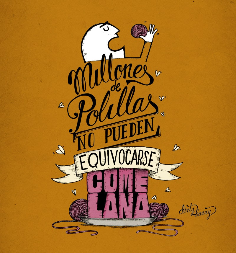 Millones de polillas no pueden equivocarse. Come lana. – Dirty Harry